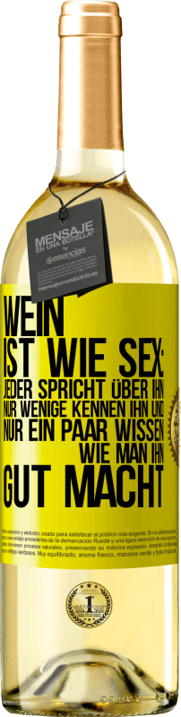 29,95 € Kostenloser Versand | Weißwein WHITE Ausgabe Wein ist wie Sex: jeder spricht über ihn, nur wenige kennen ihn und nur ein paar wissen, wie man ihn gut macht Gelbes Etikett. Anpassbares Etikett Junger Wein Ernte 2024 Verdejo