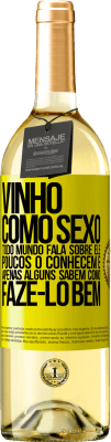 29,95 € Envio grátis | Vinho branco Edição WHITE Vinho, como sexo, todo mundo fala sobre ele, poucos o conhecem e apenas alguns sabem como fazê-lo bem Etiqueta Amarela. Etiqueta personalizável Vinho jovem Colheita 2024 Verdejo