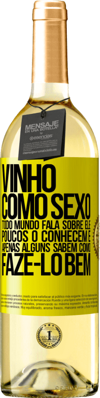 29,95 € Envio grátis | Vinho branco Edição WHITE Vinho, como sexo, todo mundo fala sobre ele, poucos o conhecem e apenas alguns sabem como fazê-lo bem Etiqueta Amarela. Etiqueta personalizável Vinho jovem Colheita 2024 Verdejo