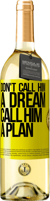 29,95 € Free Shipping | White Wine WHITE Edition Don't call him a dream, call him a plan Yellow Label. Customizable label Young wine Harvest 2024 Verdejo