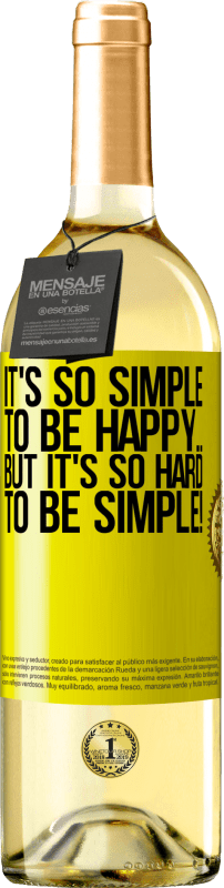 29,95 € Free Shipping | White Wine WHITE Edition It's so simple to be happy ... But it's so hard to be simple! Yellow Label. Customizable label Young wine Harvest 2024 Verdejo