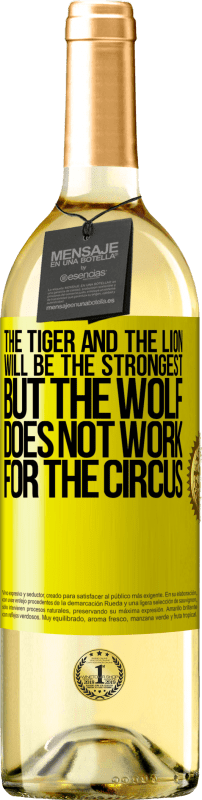 29,95 € Free Shipping | White Wine WHITE Edition The tiger and the lion will be the strongest, but the wolf does not work for the circus Yellow Label. Customizable label Young wine Harvest 2023 Verdejo
