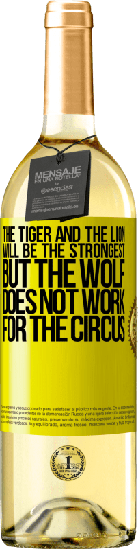 29,95 € Free Shipping | White Wine WHITE Edition The tiger and the lion will be the strongest, but the wolf does not work for the circus Yellow Label. Customizable label Young wine Harvest 2025 Verdejo