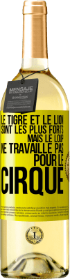 29,95 € Envoi gratuit | Vin blanc Édition WHITE Le tigre et le lion sont les plus forts mais le loup ne travaille pas pour le cirque Étiquette Jaune. Étiquette personnalisable Vin jeune Récolte 2024 Verdejo