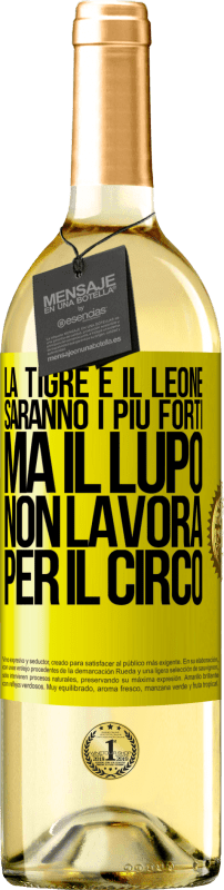 29,95 € Spedizione Gratuita | Vino bianco Edizione WHITE La tigre e il leone saranno i più forti, ma il lupo non lavora per il circo Etichetta Gialla. Etichetta personalizzabile Vino giovane Raccogliere 2024 Verdejo