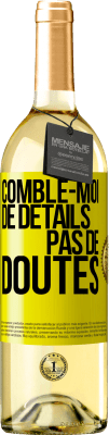 29,95 € Envoi gratuit | Vin blanc Édition WHITE Comble-moi de détails, pas de doutes Étiquette Jaune. Étiquette personnalisable Vin jeune Récolte 2025 Verdejo
