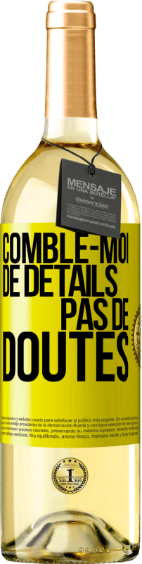 29,95 € Envoi gratuit | Vin blanc Édition WHITE Comble-moi de détails, pas de doutes Étiquette Jaune. Étiquette personnalisable Vin jeune Récolte 2024 Verdejo