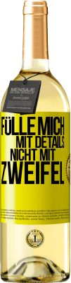 29,95 € Kostenloser Versand | Weißwein WHITE Ausgabe Fülle mich mit Details, nicht mit Zweifel Gelbes Etikett. Anpassbares Etikett Junger Wein Ernte 2025 Verdejo