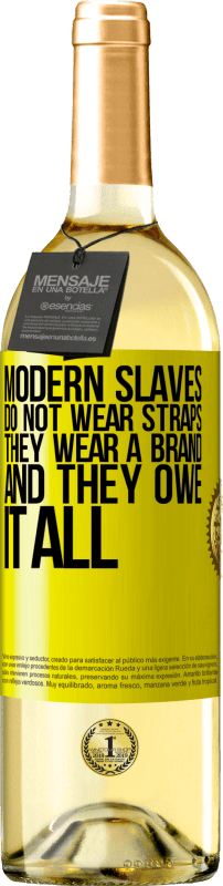 29,95 € Free Shipping | White Wine WHITE Edition Modern slaves do not wear straps. They wear a brand and they owe it all Yellow Label. Customizable label Young wine Harvest 2023 Verdejo