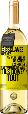 29,95 € Envoi gratuit | Vin blanc Édition WHITE Les esclaves modernes ne portent pas de sangles. Ils portent des vêtements de marque et ils doivent tout Étiquette Jaune. Étiquette personnalisable Vin jeune Récolte 2024 Verdejo