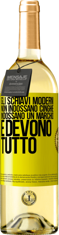 29,95 € Spedizione Gratuita | Vino bianco Edizione WHITE Gli schiavi moderni non indossano cinghie. Indossano un marchio e devono tutto Etichetta Gialla. Etichetta personalizzabile Vino giovane Raccogliere 2024 Verdejo