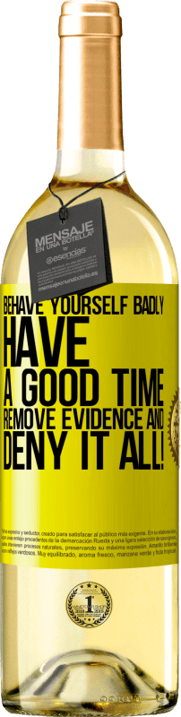 29,95 € Free Shipping | White Wine WHITE Edition Behave yourself badly. Have a good time. Remove evidence and ... Deny it all! Yellow Label. Customizable label Young wine Harvest 2024 Verdejo