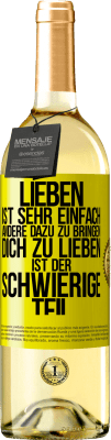 29,95 € Kostenloser Versand | Weißwein WHITE Ausgabe Lieben ist sehr einfach, andere dazu zu bringen, dich zu lieben, ist der schwierige Teil Gelbes Etikett. Anpassbares Etikett Junger Wein Ernte 2023 Verdejo