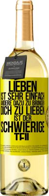 29,95 € Kostenloser Versand | Weißwein WHITE Ausgabe Lieben ist sehr einfach, andere dazu zu bringen, dich zu lieben, ist der schwierige Teil Gelbes Etikett. Anpassbares Etikett Junger Wein Ernte 2025 Verdejo