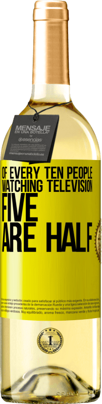 29,95 € Free Shipping | White Wine WHITE Edition Of every ten people watching television, five are half Yellow Label. Customizable label Young wine Harvest 2025 Verdejo