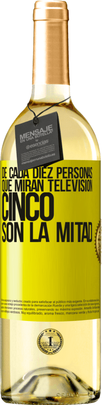 29,95 € Envío gratis | Vino Blanco Edición WHITE De cada diez personas que miran televisión, cinco son la mitad Etiqueta Amarilla. Etiqueta personalizable Vino joven Cosecha 2024 Verdejo