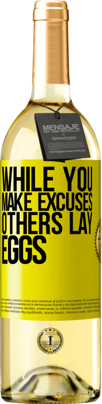 29,95 € Free Shipping | White Wine WHITE Edition While you make excuses, others lay eggs Yellow Label. Customizable label Young wine Harvest 2025 Verdejo