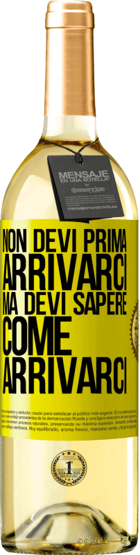 29,95 € Spedizione Gratuita | Vino bianco Edizione WHITE Non devi prima arrivarci, ma devi sapere come arrivarci Etichetta Gialla. Etichetta personalizzabile Vino giovane Raccogliere 2024 Verdejo