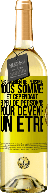 29,95 € Envoi gratuit | Vin blanc Édition WHITE Avec combien de personnes nous sommes et cependant si peu de personnes pour devenir un être Étiquette Jaune. Étiquette personnalisable Vin jeune Récolte 2025 Verdejo