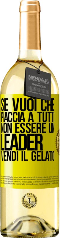 29,95 € Spedizione Gratuita | Vino bianco Edizione WHITE Se vuoi che piaccia a tutti, non essere un leader. Vendi il gelato Etichetta Gialla. Etichetta personalizzabile Vino giovane Raccogliere 2024 Verdejo