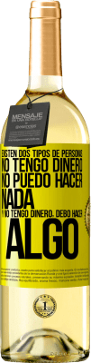 29,95 € Envío gratis | Vino Blanco Edición WHITE Existen dos tipos de personas. No tengo dinero, no puedo hacer nada y No tengo dinero, debo hacer algo Etiqueta Amarilla. Etiqueta personalizable Vino joven Cosecha 2023 Verdejo