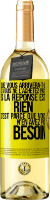 29,95 € Envoi gratuit | Vin blanc Édition WHITE Que vous arrivera-t-il si vous ne l'achetez pas? Si la réponse est rien c'est parce que vous n'en avez pas besoin Étiquette Jaune. Étiquette personnalisable Vin jeune Récolte 2024 Verdejo