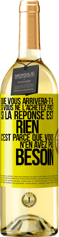 29,95 € Envoi gratuit | Vin blanc Édition WHITE Que vous arrivera-t-il si vous ne l'achetez pas? Si la réponse est rien c'est parce que vous n'en avez pas besoin Étiquette Jaune. Étiquette personnalisable Vin jeune Récolte 2025 Verdejo