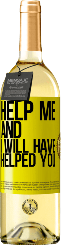 29,95 € Free Shipping | White Wine WHITE Edition Help me and I will have helped you Yellow Label. Customizable label Young wine Harvest 2023 Verdejo