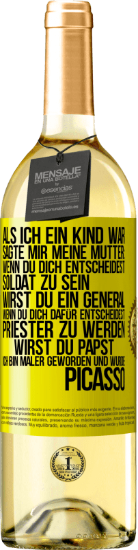 29,95 € Kostenloser Versand | Weißwein WHITE Ausgabe Als ich ein Kind war, sagte mir meine Mutter: Wenn du dich entscheidest, Soldat zu sein, wirst du ein General. Wenn du dich dafü Gelbes Etikett. Anpassbares Etikett Junger Wein Ernte 2024 Verdejo