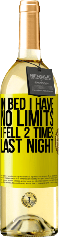 29,95 € Free Shipping | White Wine WHITE Edition In bed I have no limits. I fell 2 times last night Yellow Label. Customizable label Young wine Harvest 2023 Verdejo