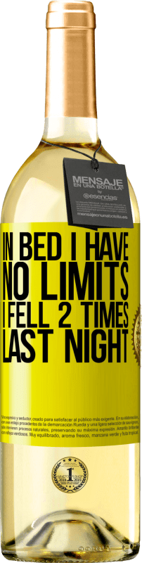 29,95 € Free Shipping | White Wine WHITE Edition In bed I have no limits. I fell 2 times last night Yellow Label. Customizable label Young wine Harvest 2025 Verdejo