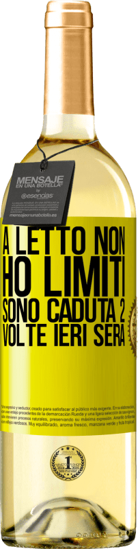 29,95 € Spedizione Gratuita | Vino bianco Edizione WHITE A letto non ho limiti. Sono caduta 2 volte ieri sera Etichetta Gialla. Etichetta personalizzabile Vino giovane Raccogliere 2024 Verdejo