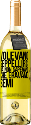 29,95 € Spedizione Gratuita | Vino bianco Edizione WHITE Volevano seppellirci. Ma non sapevano che eravamo semi Etichetta Gialla. Etichetta personalizzabile Vino giovane Raccogliere 2024 Verdejo