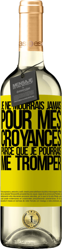 29,95 € Envoi gratuit | Vin blanc Édition WHITE Je ne mourrais jamais pour mes croyances parce que je pourrais me tromper Étiquette Jaune. Étiquette personnalisable Vin jeune Récolte 2024 Verdejo