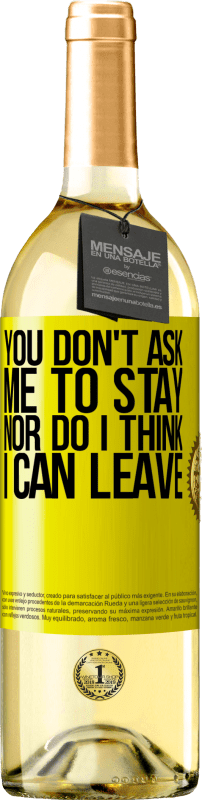 29,95 € Free Shipping | White Wine WHITE Edition You don't ask me to stay, nor do I think I can leave Yellow Label. Customizable label Young wine Harvest 2023 Verdejo