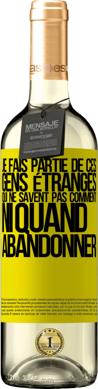 29,95 € Envoi gratuit | Vin blanc Édition WHITE Je fais partie de ces gens étranges qui ne savent pas comment ni quand abandonner Étiquette Jaune. Étiquette personnalisable Vin jeune Récolte 2024 Verdejo