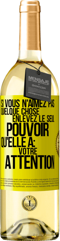 29,95 € Envoi gratuit | Vin blanc Édition WHITE Si vous n'aimez pas quelque chose enlevez le seul pouvoir qu'elle a: votre attention Étiquette Jaune. Étiquette personnalisable Vin jeune Récolte 2024 Verdejo