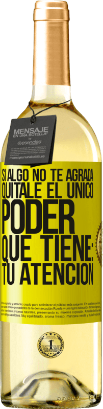 29,95 € Envío gratis | Vino Blanco Edición WHITE Si algo no te agrada, quítale el único poder que tiene: tu atención Etiqueta Amarilla. Etiqueta personalizable Vino joven Cosecha 2025 Verdejo