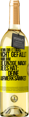 29,95 € Kostenloser Versand | Weißwein WHITE Ausgabe Wenn dir etwas nicht gefällt, nimm ihm die einzige Macht, die es hat: deine Aufmerksamkeit Gelbes Etikett. Anpassbares Etikett Junger Wein Ernte 2025 Verdejo