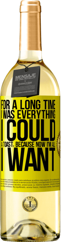29,95 € 送料無料 | 白ワイン WHITEエディション 長い間、私はできることすべてでした。トースト、今私が欲しいのはすべてだから 黄色のラベル. カスタマイズ可能なラベル 若いワイン 収穫 2025 Verdejo
