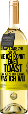 29,95 € Kostenloser Versand | Weißwein WHITE Ausgabe Ich war lange Zeit so gut, wie ich konnte. Einen Toast, denn jetzt bin ich alles, was ich will Gelbes Etikett. Anpassbares Etikett Junger Wein Ernte 2024 Verdejo