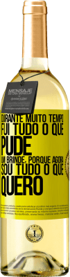 29,95 € Envio grátis | Vinho branco Edição WHITE Durante muito tempo fui tudo o que pude. Um brinde, porque agora sou tudo o que quero Etiqueta Amarela. Etiqueta personalizável Vinho jovem Colheita 2023 Verdejo