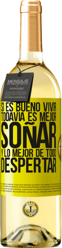 29,95 € Envío gratis | Vino Blanco Edición WHITE Si es bueno vivir, todavía es mejor soñar, y lo mejor de todo, despertar Etiqueta Amarilla. Etiqueta personalizable Vino joven Cosecha 2024 Verdejo