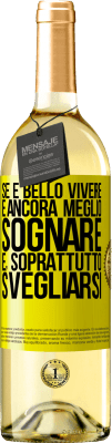 29,95 € Spedizione Gratuita | Vino bianco Edizione WHITE Se è bello vivere, è ancora meglio sognare e, soprattutto, svegliarsi Etichetta Gialla. Etichetta personalizzabile Vino giovane Raccogliere 2023 Verdejo