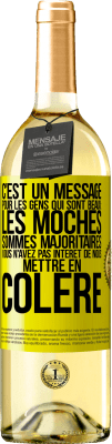 29,95 € Envoi gratuit | Vin blanc Édition WHITE C'est un message pour les gens qui sont beaux: les moches sommes majoritaires. Vous n'avez pas intérêt de nous mettre en colère Étiquette Jaune. Étiquette personnalisable Vin jeune Récolte 2024 Verdejo