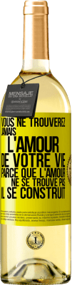 29,95 € Envoi gratuit | Vin blanc Édition WHITE Vous ne trouverez jamais l'amour de votre vie. Parce que l'amour ne se trouve pas il se construit Étiquette Jaune. Étiquette personnalisable Vin jeune Récolte 2024 Verdejo