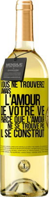 29,95 € Envoi gratuit | Vin blanc Édition WHITE Vous ne trouverez jamais l'amour de votre vie. Parce que l'amour ne se trouve pas il se construit Étiquette Jaune. Étiquette personnalisable Vin jeune Récolte 2025 Verdejo