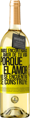 29,95 € Envío gratis | Vino Blanco Edición WHITE Jamás encontrarás el amor de tu vida. Porque el amor no se encuentra, se construye Etiqueta Amarilla. Etiqueta personalizable Vino joven Cosecha 2023 Verdejo