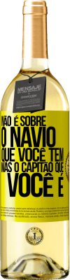 29,95 € Envio grátis | Vinho branco Edição WHITE Não é sobre o navio que você tem, mas o capitão que você é Etiqueta Amarela. Etiqueta personalizável Vinho jovem Colheita 2024 Verdejo