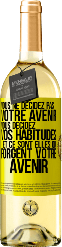 29,95 € Envoi gratuit | Vin blanc Édition WHITE Vous ne décidez pas votre avenir. Vous décidez vos habitudes et ce sont elles qui forgent votre avenir Étiquette Jaune. Étiquette personnalisable Vin jeune Récolte 2024 Verdejo